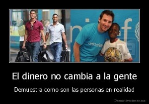 desmotivado.es_El-dinero-no-cambia-a-la-gente-Demuestra-como-son-las-personas-en-realidad_133899775497